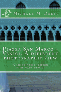 Piazza San Marco - Venice. a Different Photographic View: A Short Presentation with Many Photos