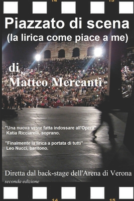 Piazzato Di Scena: La lirica come piace a me - Mercanti, Matteo