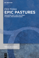 pic Pastures: Reshaping Epic and Pastoral in Ovid's Metamorphoses