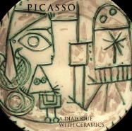 Picasso: A Dialogue with Ceramics: Ceramics from the Marina Picasso Collection - de Baranano, Kosme, and Picasso, Pablo