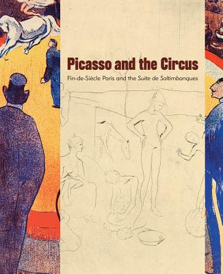Picasso and the Circus: Fin-De-Siecle Paris and the Suite de Saltimbanques - Earenfight, Phillip J (Editor)
