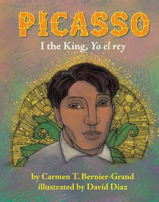 Picasso: I the King, Yo El Rey - Bernier-Grand, Carmen T