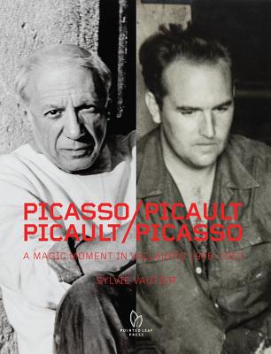 Picasso / Picault, Picault / Picasso: A Magic Moment in Vallauris 1948-1953 - Vautier, Sylvie