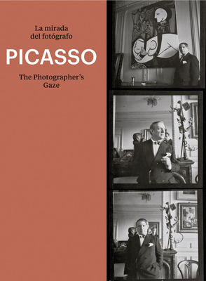 Picasso: The Photographer's Gaze - Picasso, Pablo (Artist), and Andrs, Violeta (Text by), and Guigon, Emmanuel (Text by)