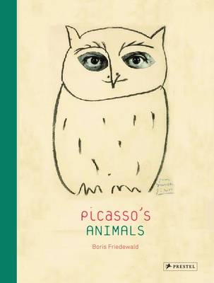 Picasso's Animals - Friedewald, Boris, and Duncan, David Douglas (Preface by)