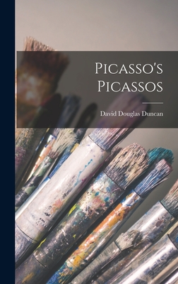 Picasso's Picassos - Duncan, David Douglas