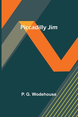 Piccadilly Jim - Wodehouse, P G