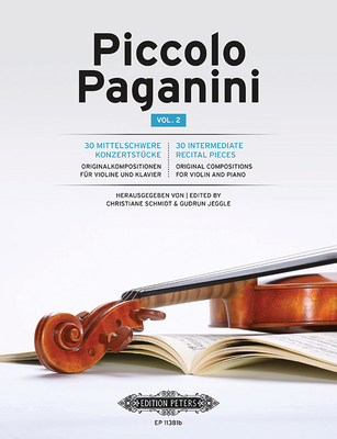 Piccolo Paganini Vol. 2: 30 Intermediate Recital Pieces for Violin and Piano, Conductor Score & Parts - Schmidt, Christiane (Editor), and Jeggle, Gudrun (Editor)