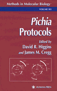 Pichia Protocols - Higgins, David R (Editor), and Cregg, James (Editor)