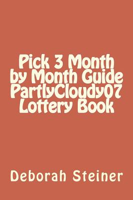 Pick 3 Month by Month Guide PartlyCloudy07 Lottery Book - Steiner, Deborah