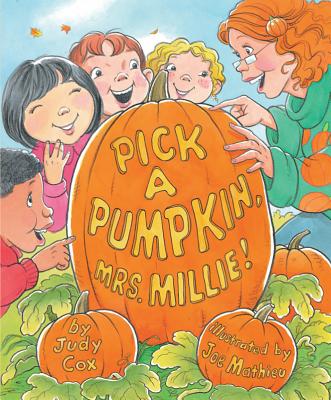 Pick a Pumpkin, Mrs. Millie! - Cox, Judy