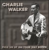 Pick Me Up on Your Way Down - Charlie Walker