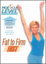 Pick Your Level: Fat to Firm Fast - 