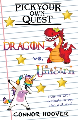 Pick Your Own Quest: Dragon vs. Unicorn - Hoover, Connor