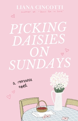 Picking Daisies on Sundays - Cincotti, Liana