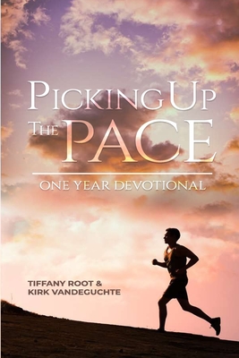 Picking Up the Pace: One Year Devotional - Kirk Vandeguchte, Kirk, and Root, Tiffany