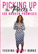 Picking up the Pieces to 100 Broken Promises