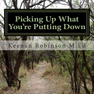 Picking Up What You're Putting Down - Robinson M Ed, Keenan J