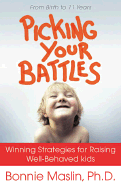 Picking Your Battles: Winning Strategies for Raising Well-Behaved Kids