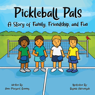 Pickleball Pals: A Story of Family, Friendship, and Fun