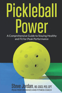 Pickleball Power: A Comprehensive Guide to Staying Healthy and Fit for Peak Performance