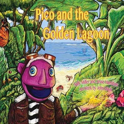 Pico and the Golden Lagoon - Miller, Sally A, and Hamilton, Jesse