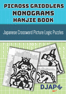 Picross Griddlers Nonograms Hanjie book: Japanese Crossword Picture Logic Puzzles