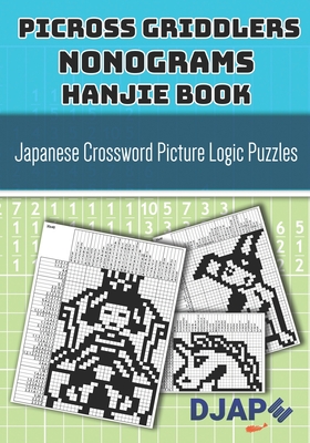 Picross Griddlers Nonograms Hanjie book: Japanese Crossword Picture Logic Puzzles - Djape