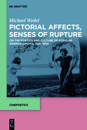 Pictorial Affects, Senses of Rupture: On the Poetics and Culture of Popular German Cinema, 1910-1930