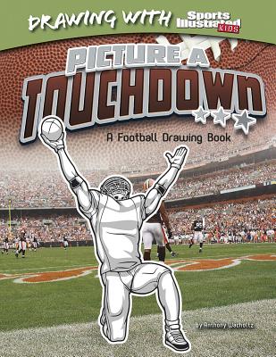 Picture a Touchdown: A Football Drawing Book - Wacholtz, Anthony