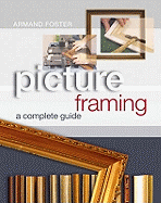 Picture Framing: A Complete Guide