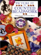 Picture It in Counted Beadwork - Leeper, Gillian, and Barker, Christine