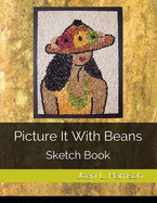 Picture It With Beans: Sketch Book