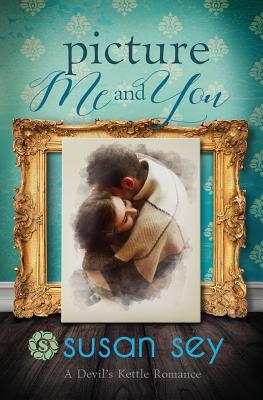 Picture Me And You: A Devil's Kettle Romance, #1 - Sey, Susan