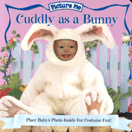Picture Me Cuddly as a Bunny