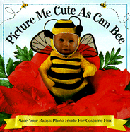 Picture Me Cute as Can Bee - Thompson, Jennifer, and Picture Me Books (Creator)
