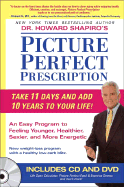 Picture Perfect Prescription: An Easy Program to Feeling Younger, Healthier, Sexier, and More Energetic - Shapiro, Howard, Dpm
