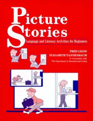Picture Stories: Language and Literacy Activities for Beginners - Ligon, Fred, and Tannenbaum, Elizabeth