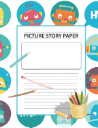 Picture Story Paper: For Boys & Girls_kinder-3rd Grade_100 Pages 7.44 X 9.69 (Measured Top for Title, Picture Box for Drawings and Illustrations and Dotted Center Lines for Handwriting Guide) Practice Penmanship Paper and Drawing Notebook/Teal Robots