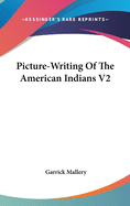 Picture-Writing Of The American Indians V2