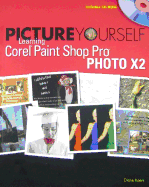 Picture Yourself Learning Corel Paint Shop Pro Photo X2