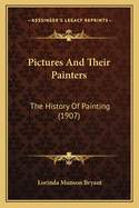 Pictures and Their Painters: The History of Painting (1907)