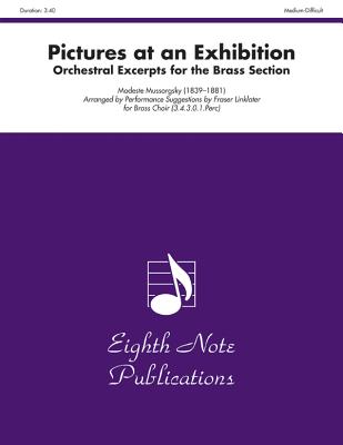 Pictures at an Exhibition: Orchestral Excerpts for the Brass Section, Score & Parts - Mussorgsky, Modest (Composer), and Linklater, Fraser (Composer)