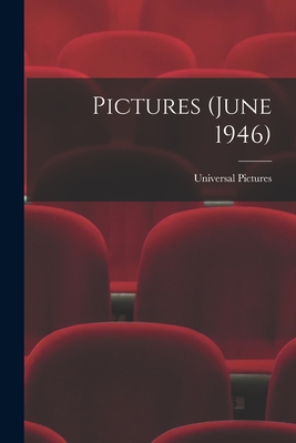 Pictures (June 1946) - Universal Pictures (Creator)