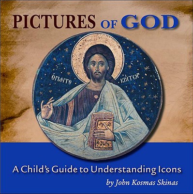 Pictures of God: A Child's Guide to Understanding Icons - Skinas, John Kosmas