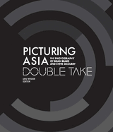 Picturing Asia: Double Take--The Photography of Brian Brake and Steve McCurry