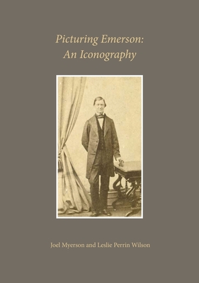 Picturing Emerson: An Iconography - Myerson, Joel, and Wilson, Leslie Perrin