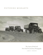 Picturing Migrants: The Grapes of Wrath and New Deal Documentary Photographyvolume 18