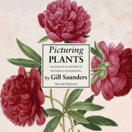 Picturing Plants: An Analytical History of Botanical Illustration