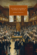 Picturing Reform in Victorian Britain